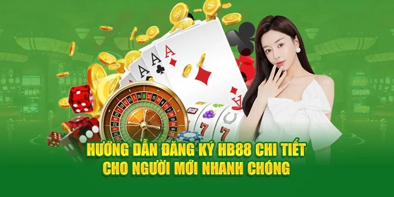 huong dan dang ky hb88 chi tiet cho nguoi moi nhanh chong