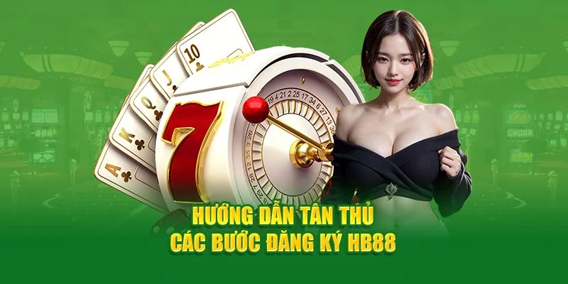 huong dan tan thu cac buoc dang ky hb88